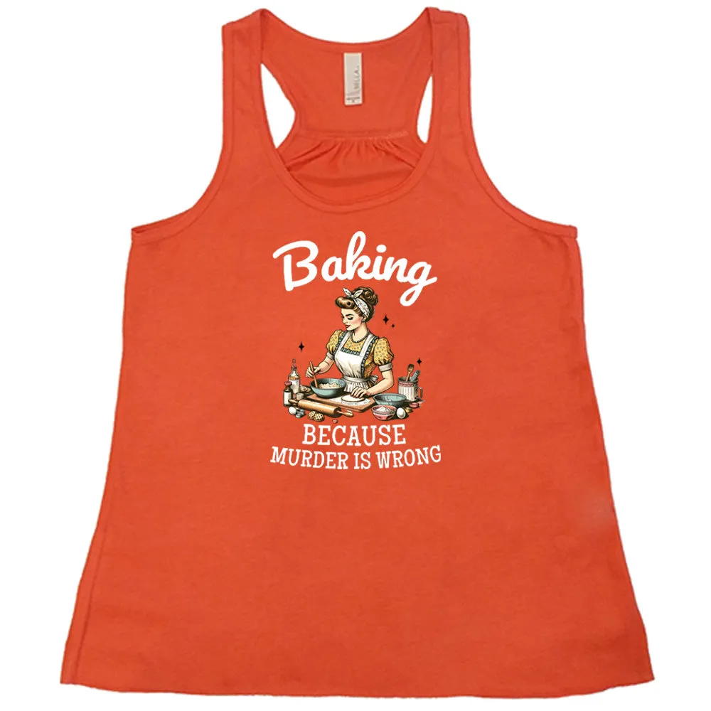 Baking Because Murder Is Wrong Shirt