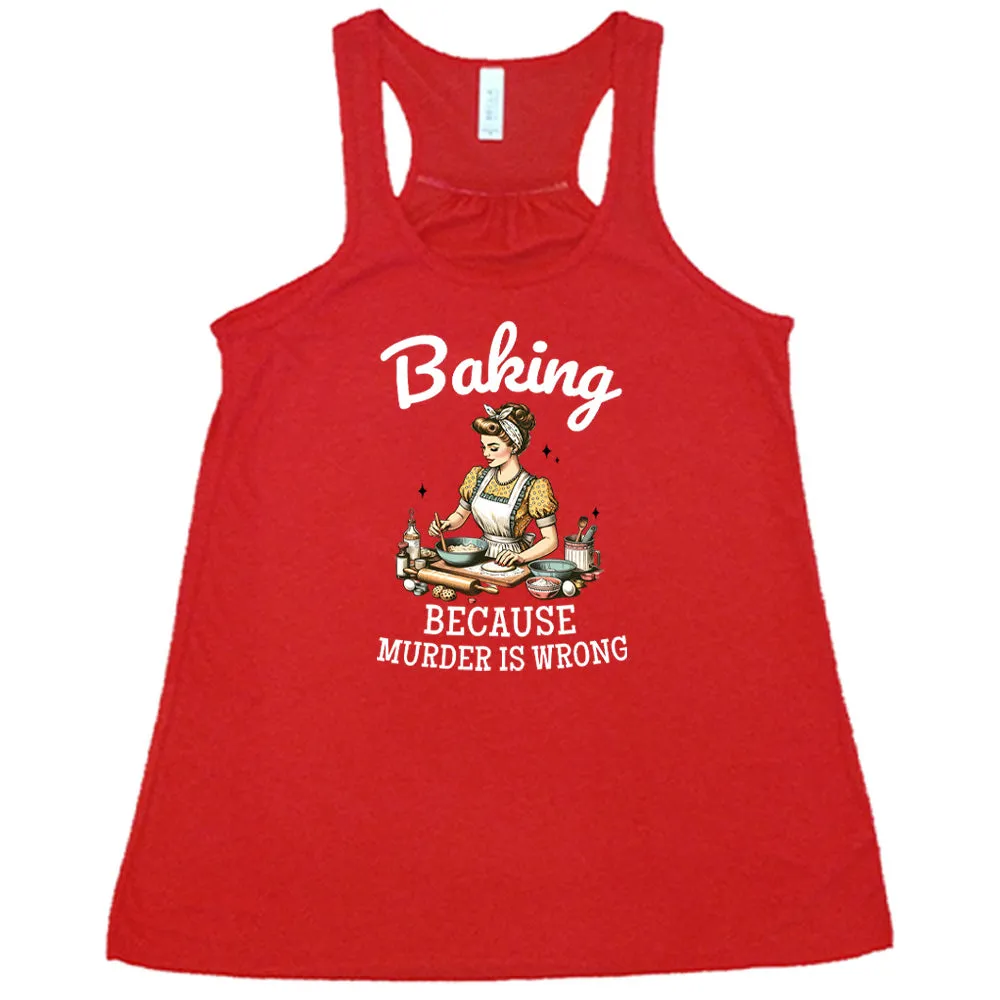 Baking Because Murder Is Wrong Shirt