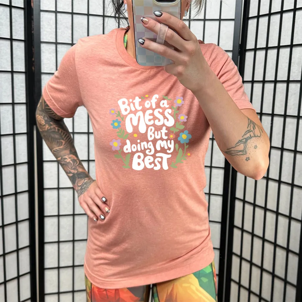 Bit of a Mess, But Doing My Best Shirt Unisex