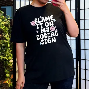 Blame It On My Zodiac Sign Shirt Unisex