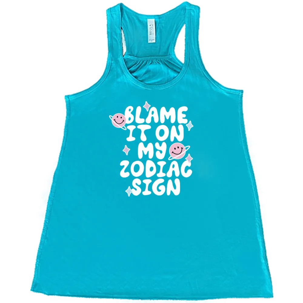 Blame It On My Zodiac Sign Shirt