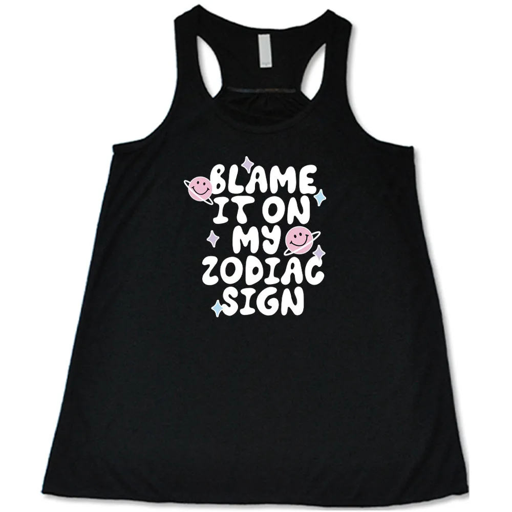 Blame It On My Zodiac Sign Shirt