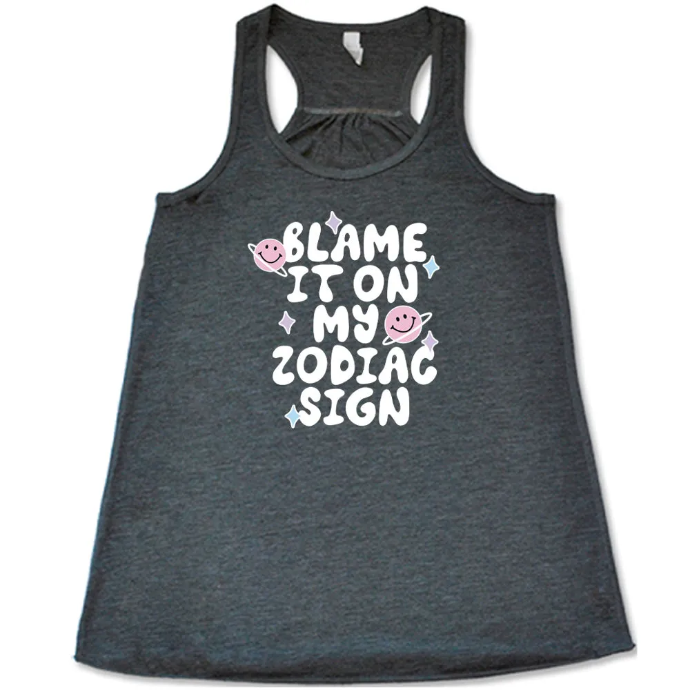 Blame It On My Zodiac Sign Shirt