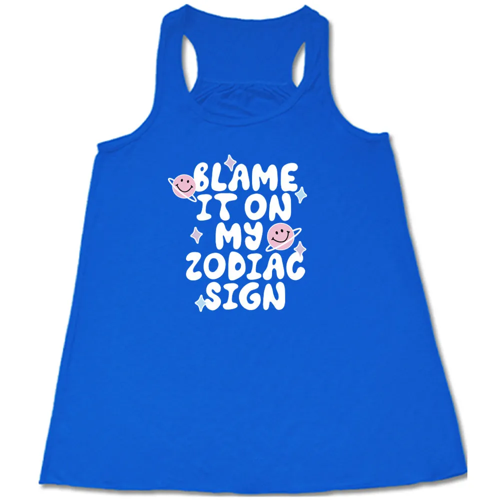 Blame It On My Zodiac Sign Shirt