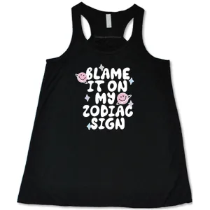 Blame It On My Zodiac Sign Shirt