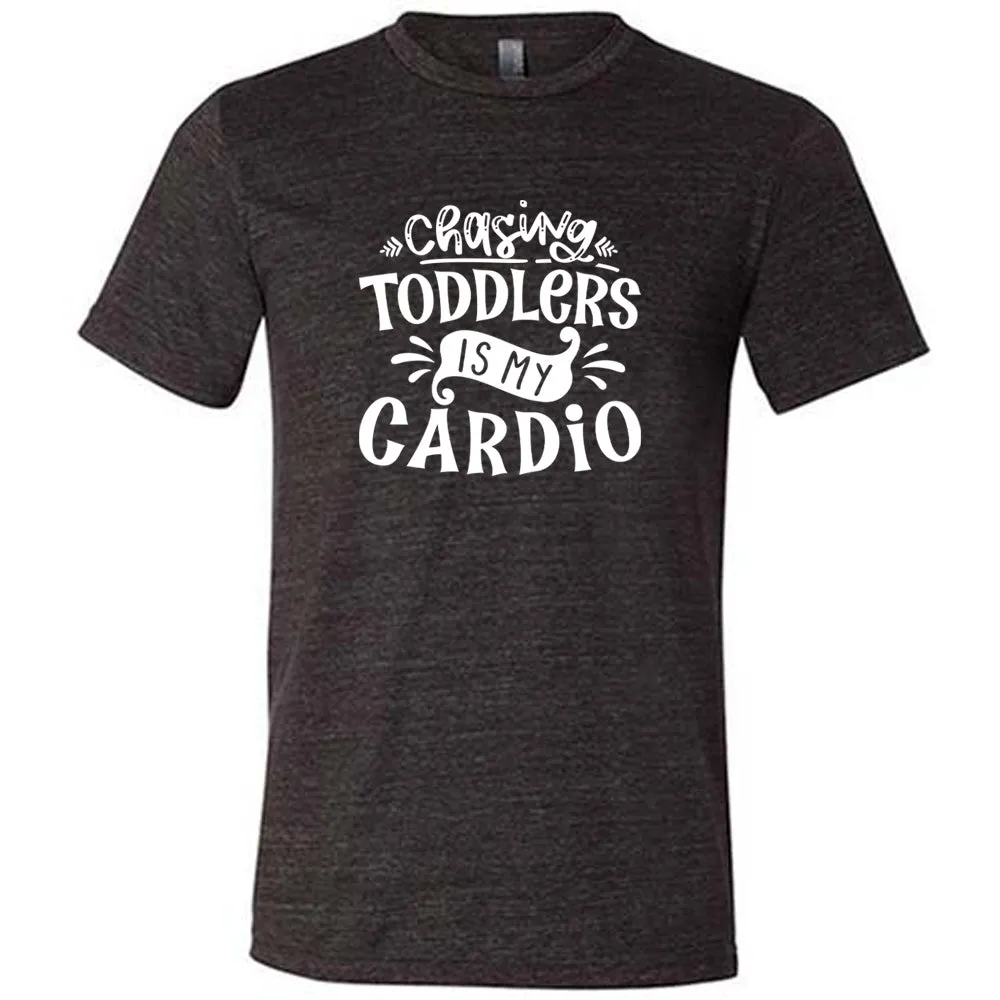 Chasing Toddlers is My Cardio Shirt Unisex