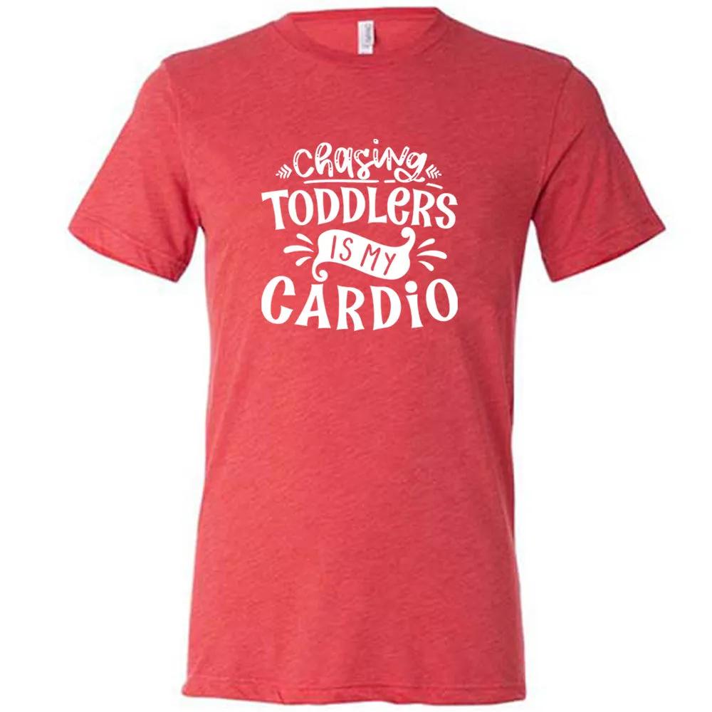 Chasing Toddlers is My Cardio Shirt Unisex