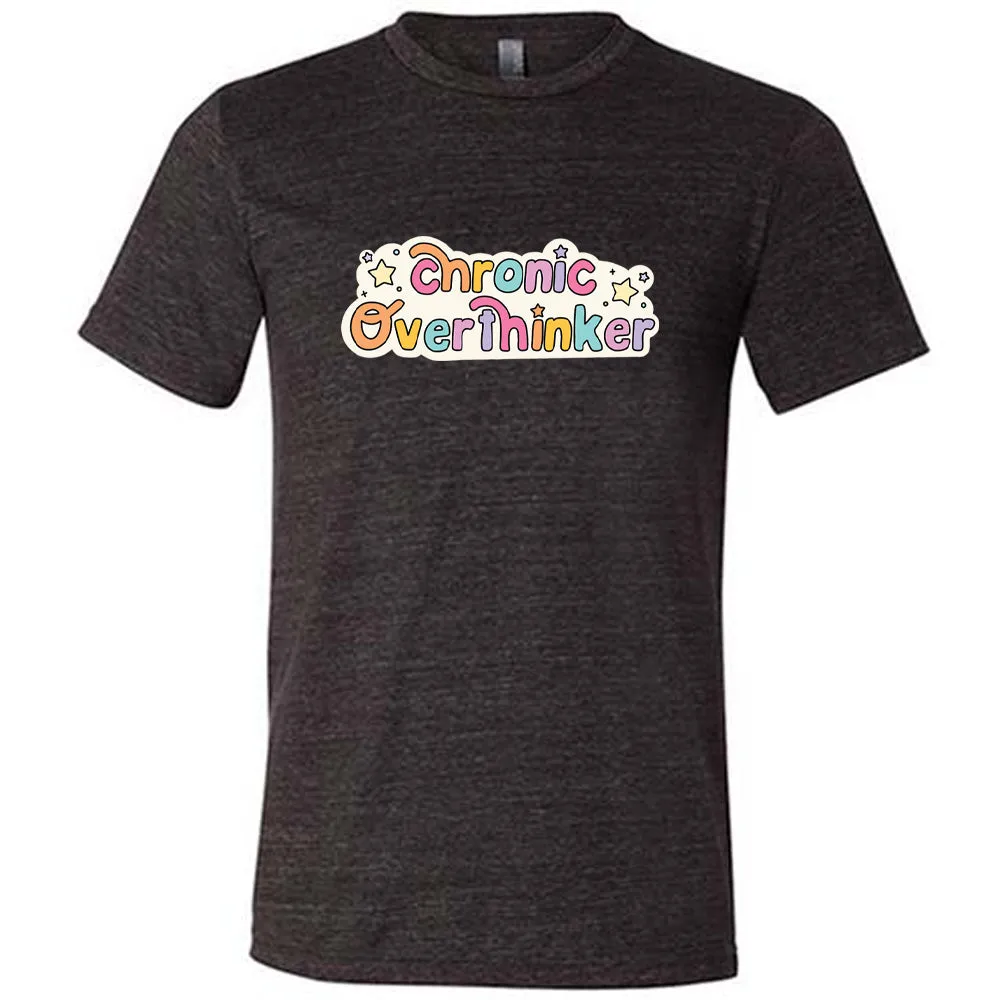 Chronic Overthinker Shirt Unisex