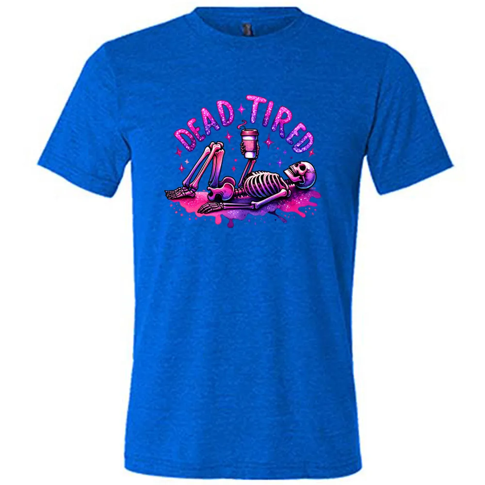 Dead Tired Shirt Unisex