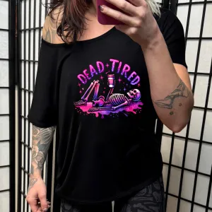Dead Tired | Slouchy Tee