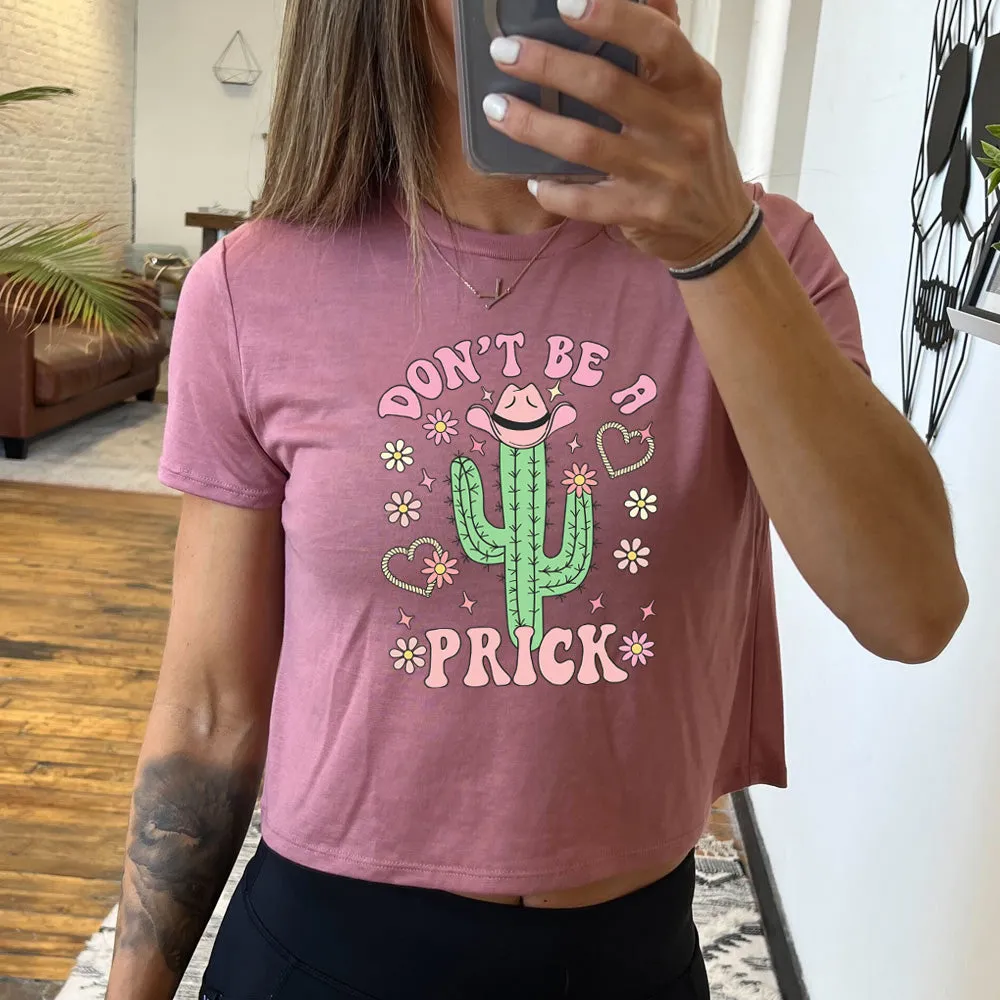 Don't Be A Prick Cropped Tee