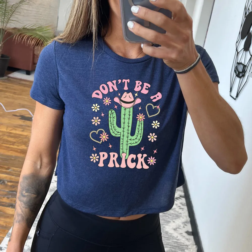 Don't Be A Prick Cropped Tee