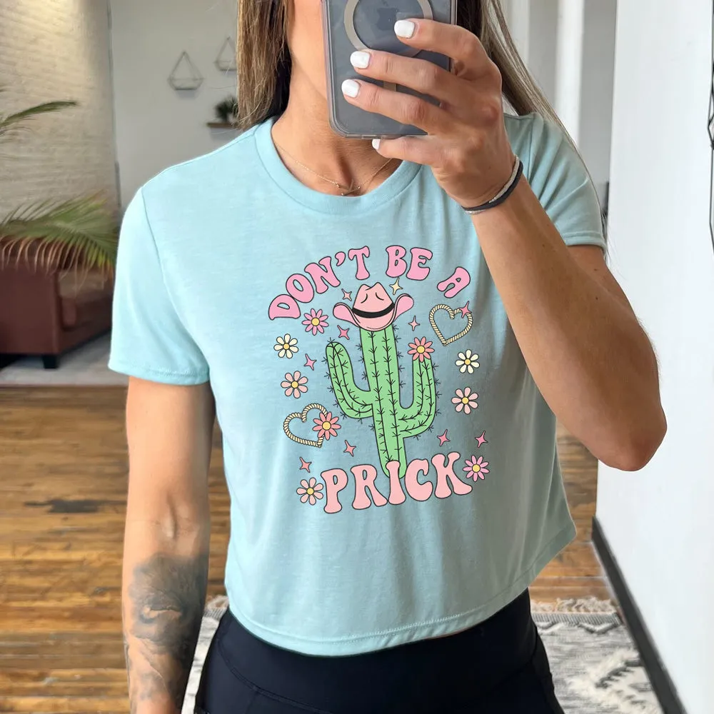Don't Be A Prick Cropped Tee
