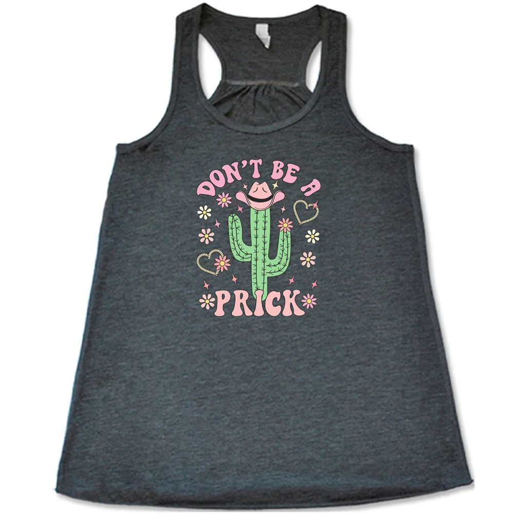 Don't Be A Prick Shirt