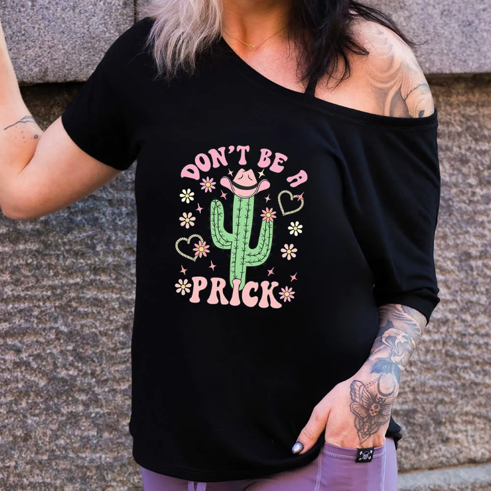 Don't Be A Prick | Slouchy Tee