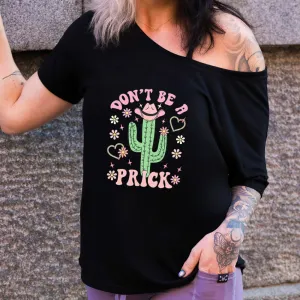 Don't Be A Prick | Slouchy Tee