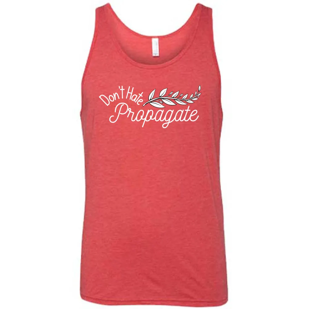 Don't Hate, Propagate Shirt Unisex