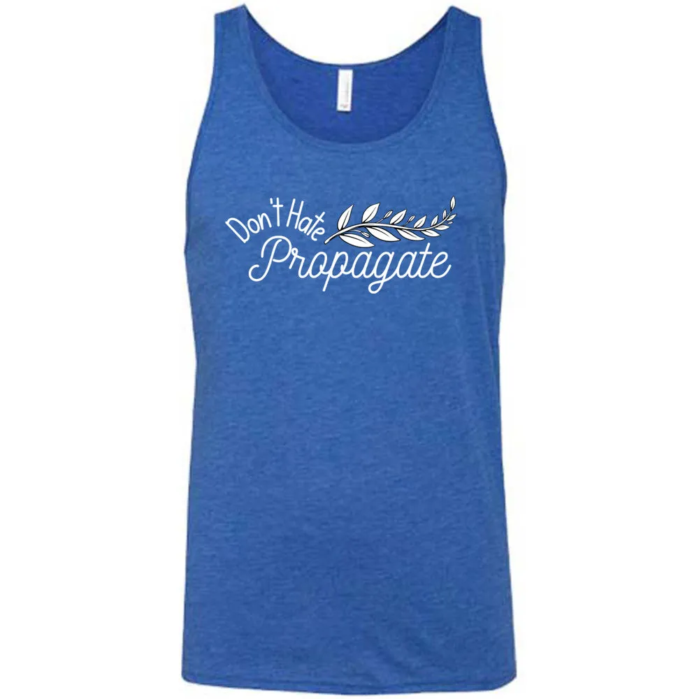 Don't Hate, Propagate Shirt Unisex