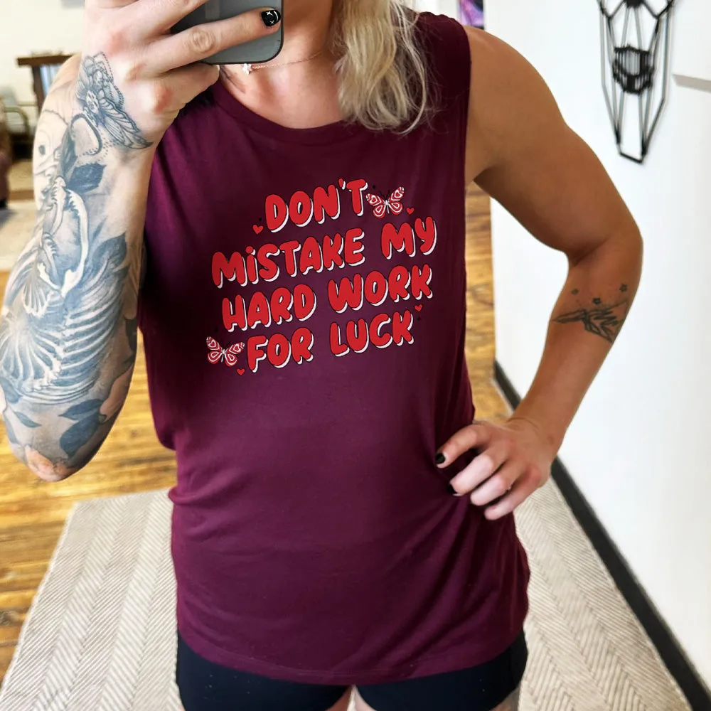 Don't Mistake My Hard Work For Luck Muscle Tank