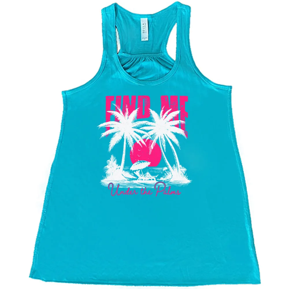 Find Me Under The Palms Shirt