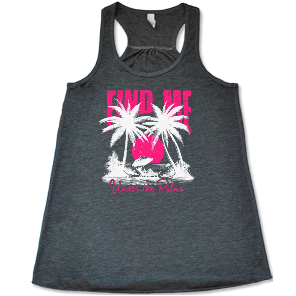 Find Me Under The Palms Shirt