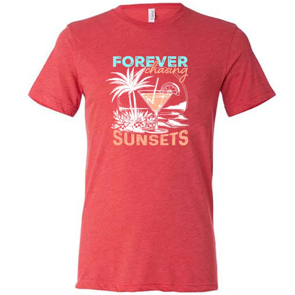 Forever Chasing Sunsets Shirt Unisex