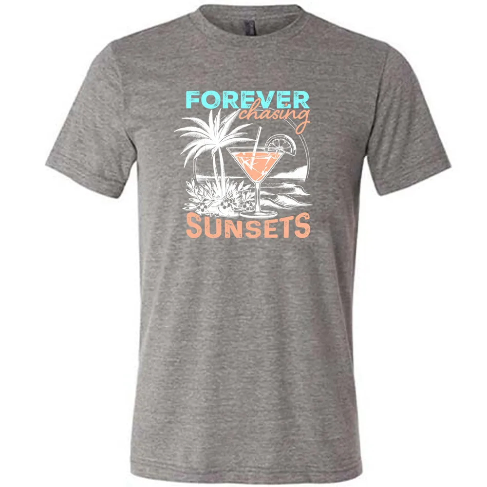 Forever Chasing Sunsets Shirt Unisex
