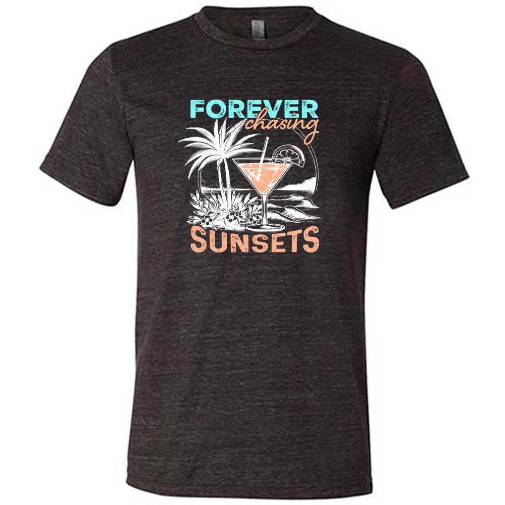 Forever Chasing Sunsets Shirt Unisex