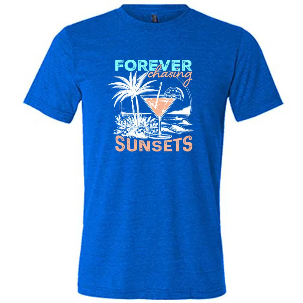 Forever Chasing Sunsets Shirt Unisex
