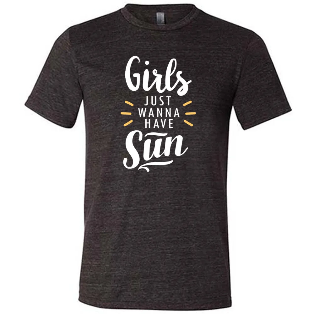 Girls Just Wanna Have Sun Shirt Unisex