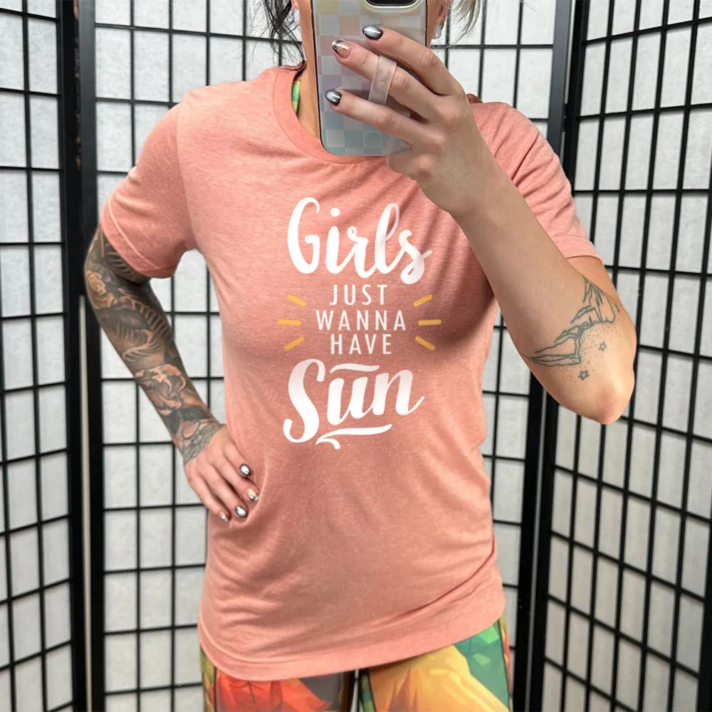 Girls Just Wanna Have Sun Shirt Unisex