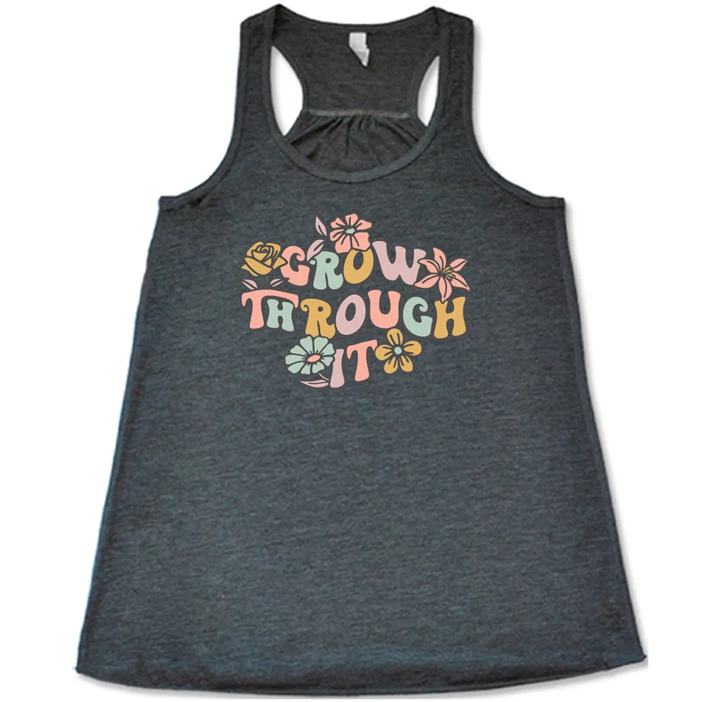 Grow Through It Shirt