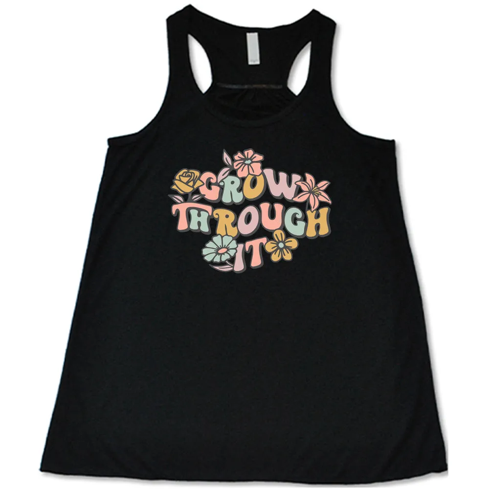 Grow Through It Shirt