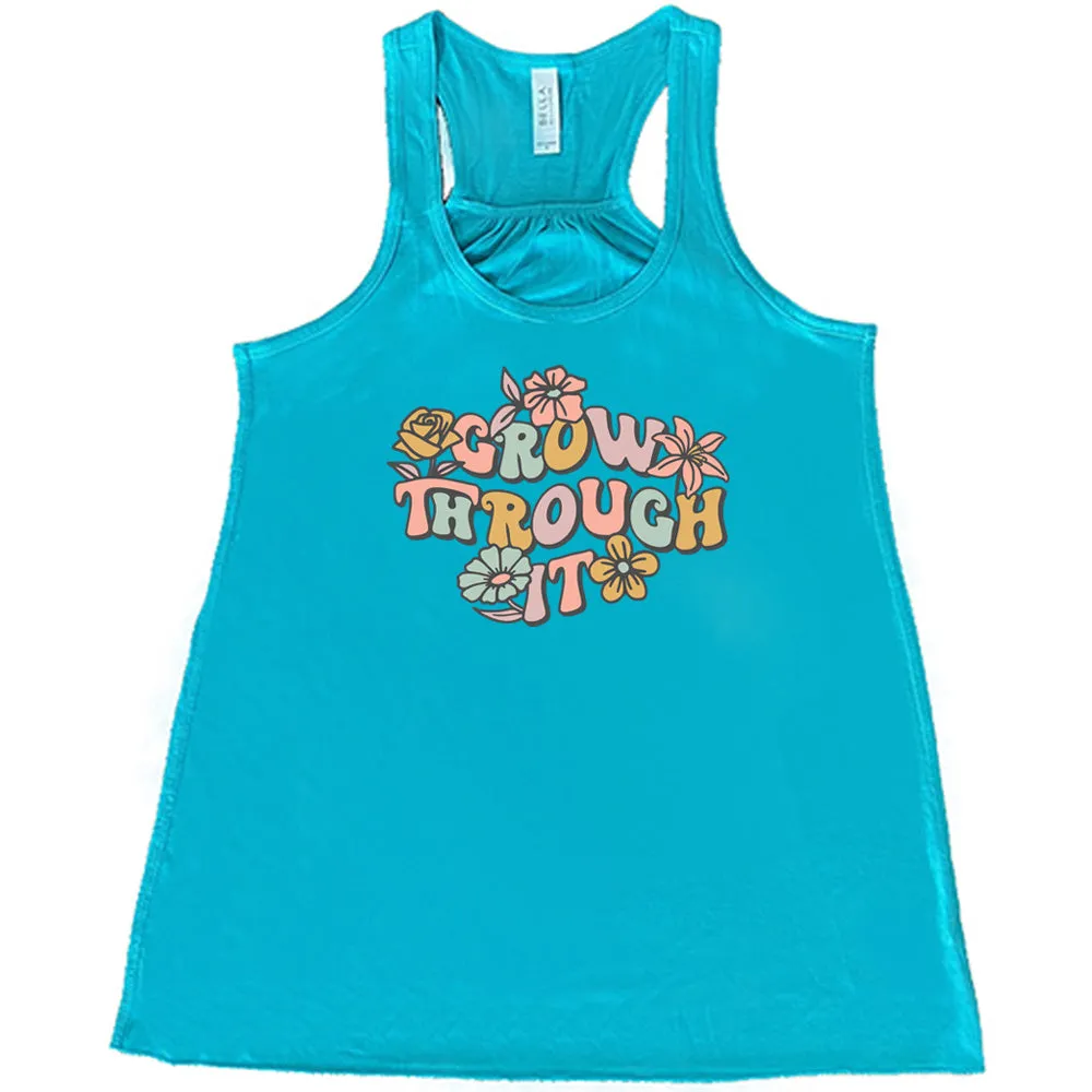Grow Through It Shirt