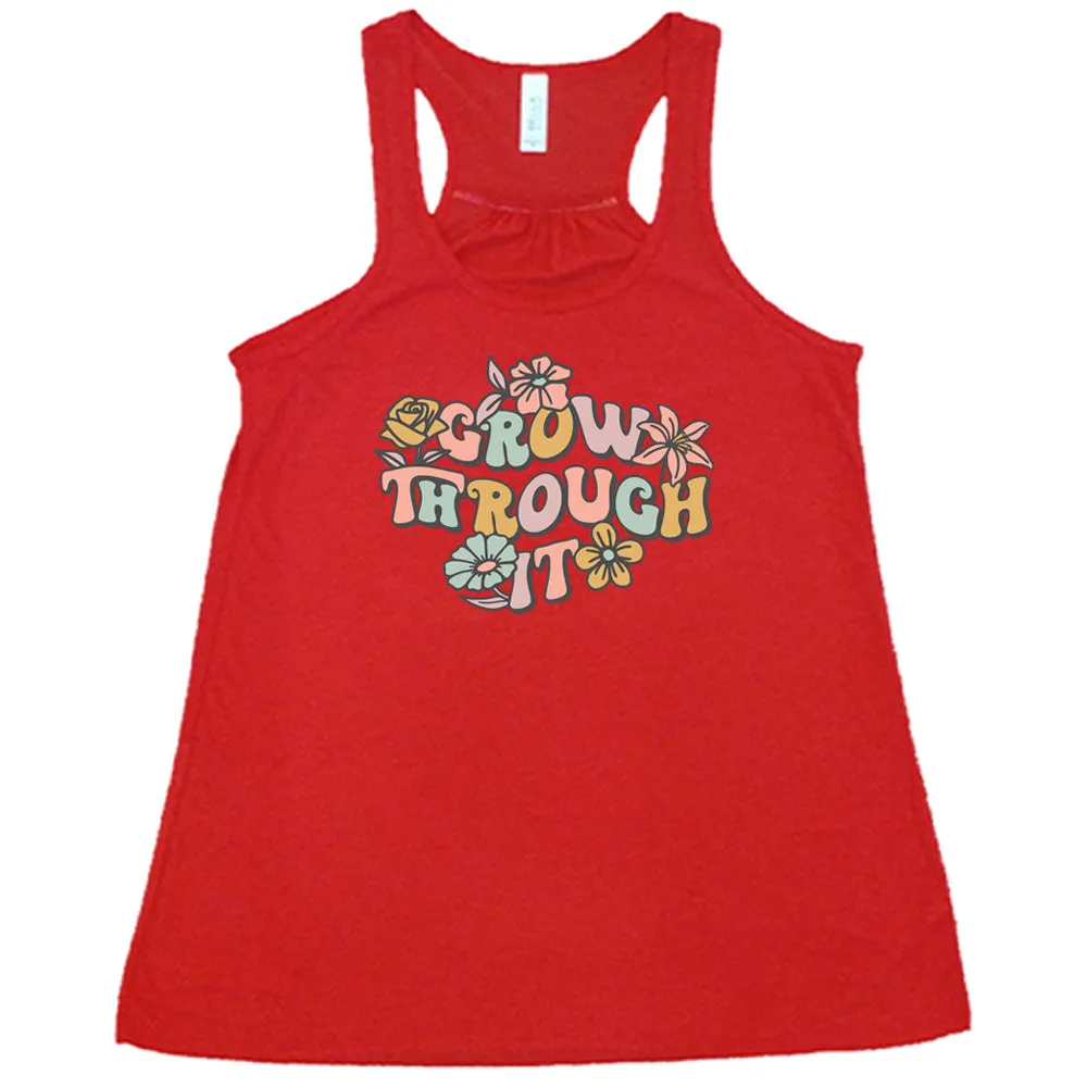 Grow Through It Shirt