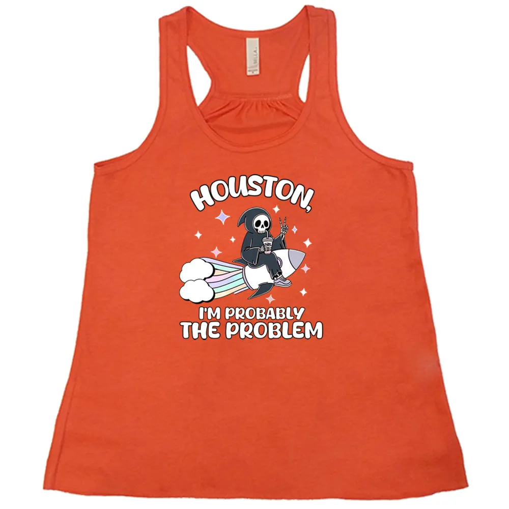 Houston, I'm Probably the Problem Shirt