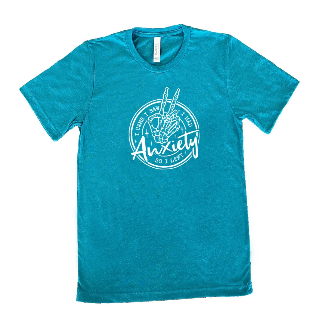 I Came I Saw I Had Anxiety So I Left Shirt Unisex
