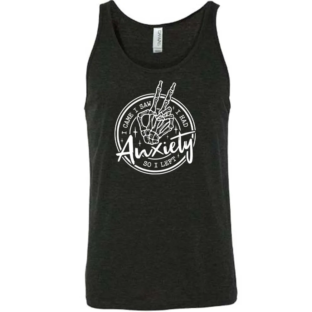 I Came I Saw I Had Anxiety So I Left Shirt Unisex