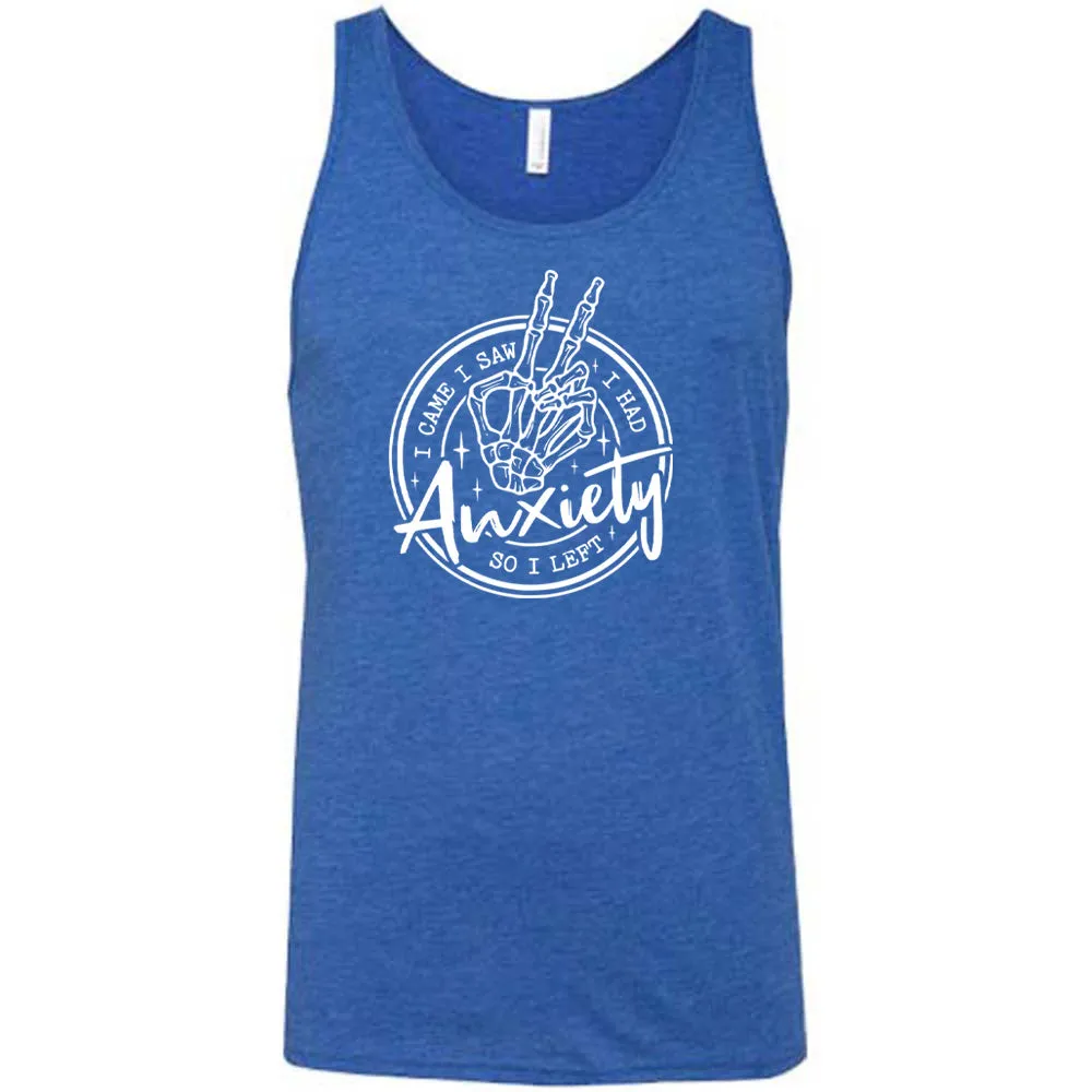 I Came I Saw I Had Anxiety So I Left Shirt Unisex