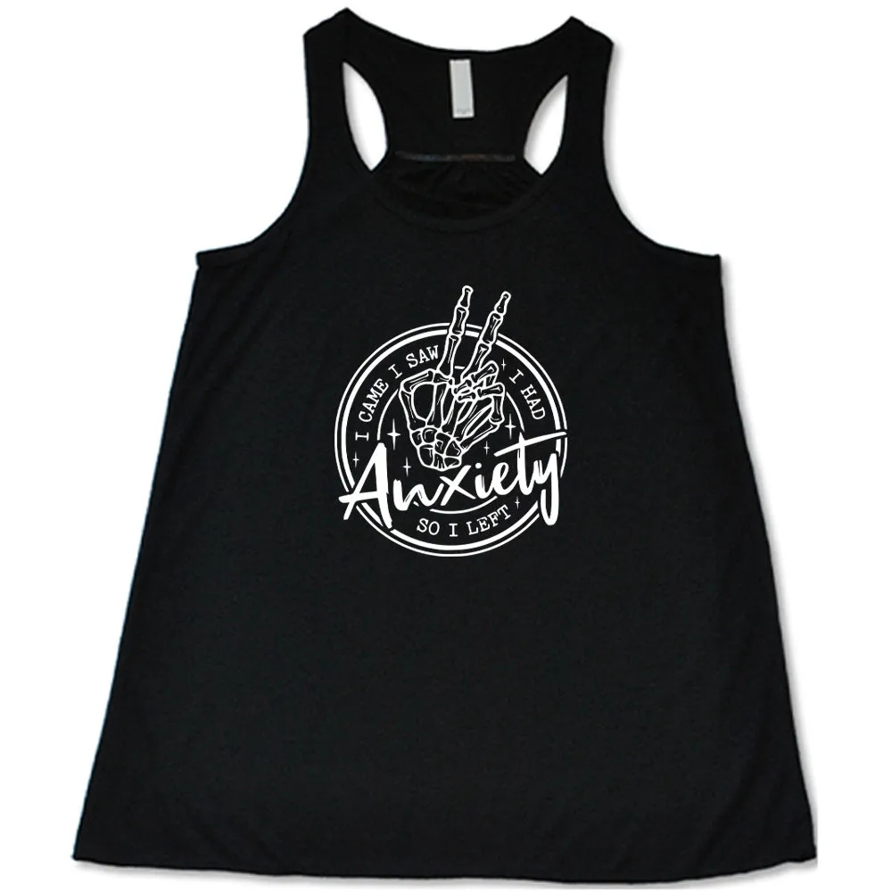 I Came I Saw I Had Anxiety So I Left Shirt