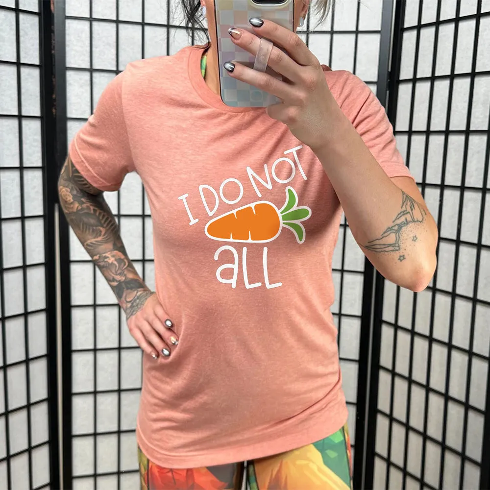 I Do Not Carrot All Shirt Unisex