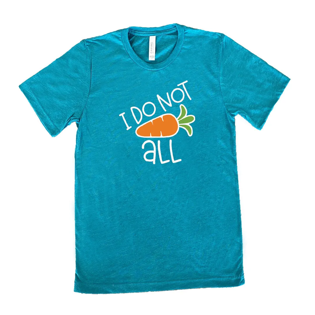 I Do Not Carrot All Shirt Unisex