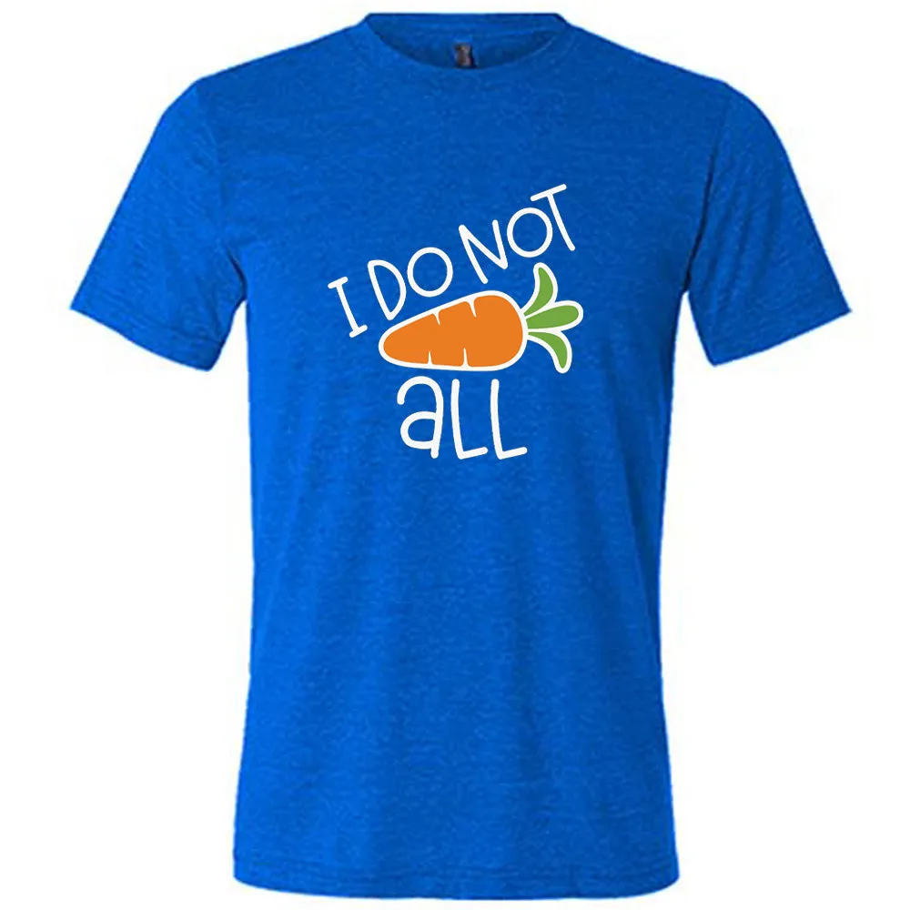 I Do Not Carrot All Shirt Unisex