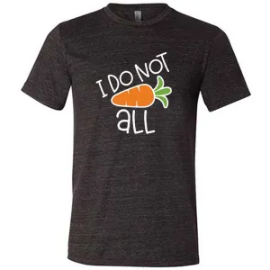 I Do Not Carrot All Shirt Unisex