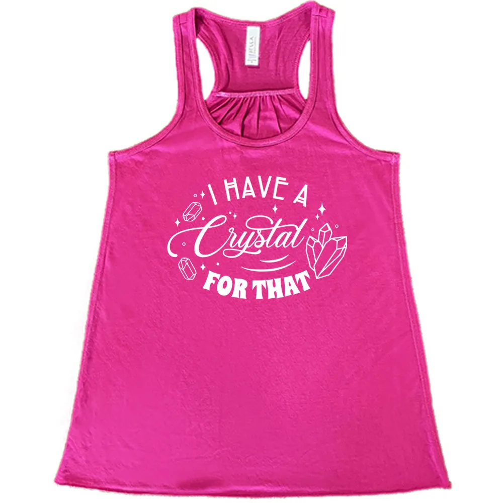 I Have A Crystal For That Shirt