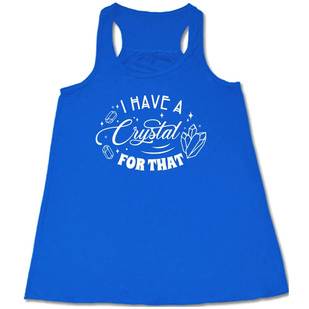 I Have A Crystal For That Shirt