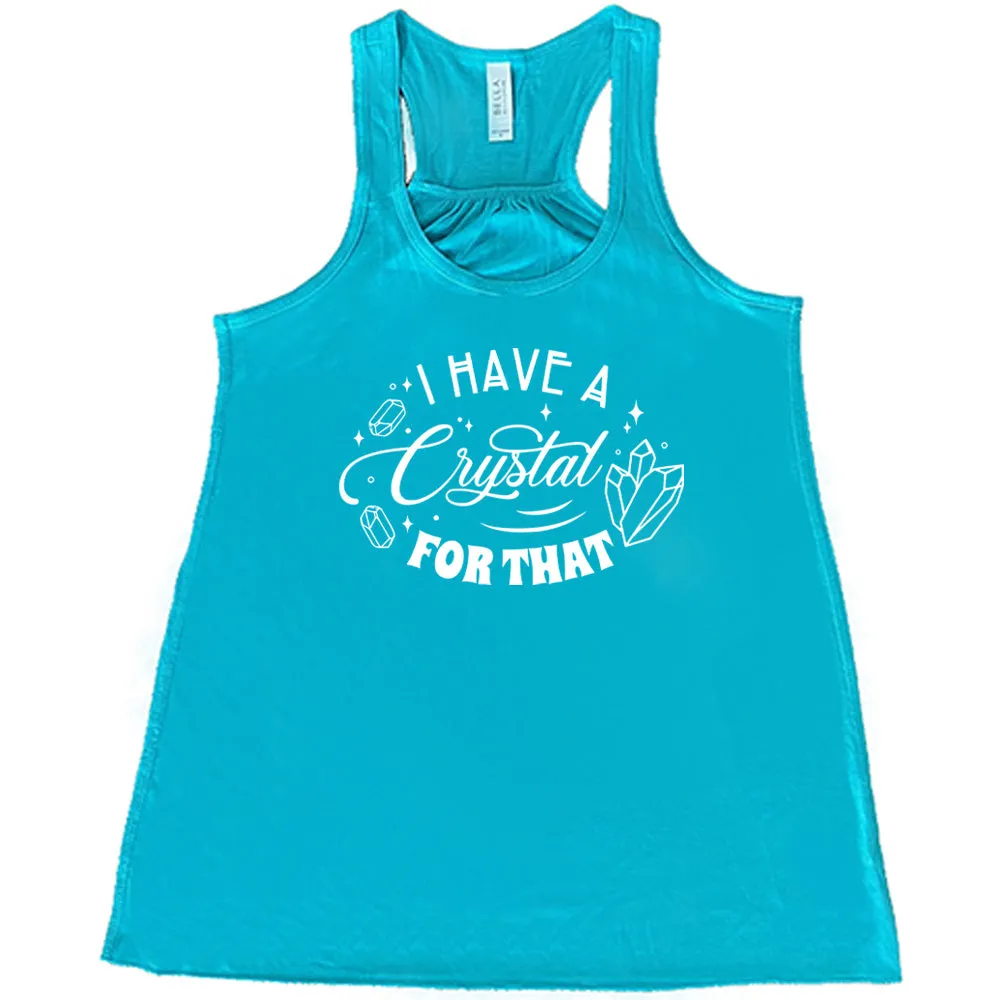 I Have A Crystal For That Shirt