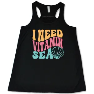 I Need Vitamin Sea Shirt