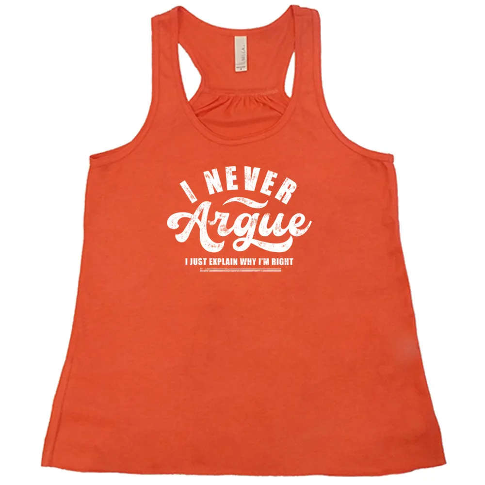 I Never Argue, I Just Explain Why I'm Right Shirt