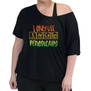 I Only Use Sarcasm Periodically | Slouchy Tee